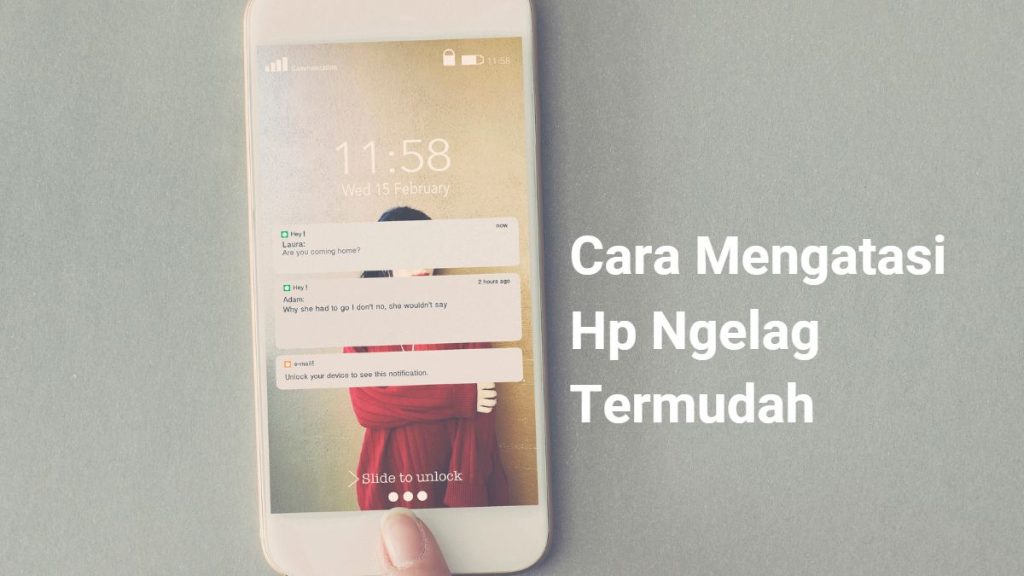 5+ Cara Mengatasi Hp Ngelag Termudah, Bisa Lancar Dan Cepat